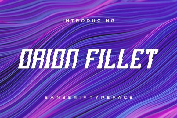 Orion Fillet: A Display Font That Makes Your Headline Land